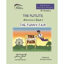 FLITLITS, Adventure Book 1, THE FUNNY FAIR, 8+Readers, U.K. English, Confident Reading (Flitlits, Reading Scheme, U.K. English Version)