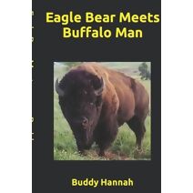 Eagle Bear Meets Buffalo Man (Eagle Bear)