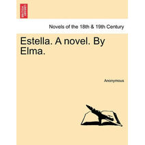 Estella. a Novel. by Elma.