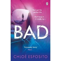 Bad (Mad, Bad and Dangerous to Know Trilogy)