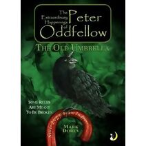 Extraordinary Happenings of Peter Oddfellow: The Old Umbrella