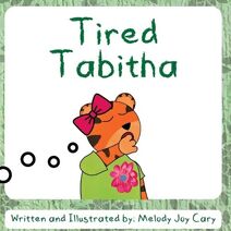 Tired Tabitha (Animal Alphabet Stories)