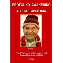 Profound Awakening Meeting Papaji Now - Vol 1 (Profound Awakening Meeting Papaji Now)