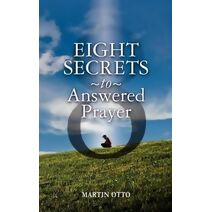 Eight Secrets to Answered Prayer