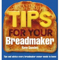 Tips for Your Breadmaker