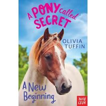 Pony Called Secret: A New Beginning (Pony Called Secret)