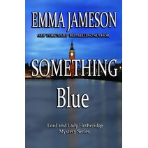 Something Blue (Lord and Lady Hetheridge Mystery)