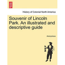 Souvenir of Lincoln Park. an Illustrated and Descriptive Guide