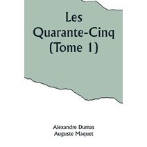 Les Quarante-Cinq (Tome 1)