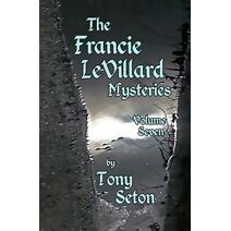 Francie LeVillard Mysteries - Volume Seven
