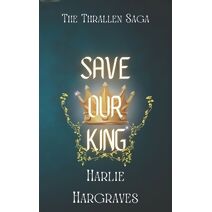 Save Our King (Thrallen Saga)