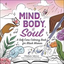 Mind, Body, & Soul (Self-Care for Black Women Series)