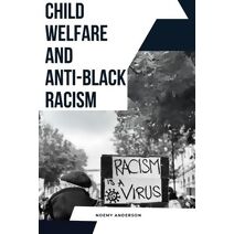 Child Welfare and Anti-Black Racism