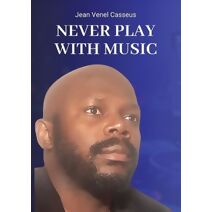 Never Play With Music