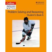 Problem Solving and Reasoning Student Book 6 (Collins International Primary Maths)