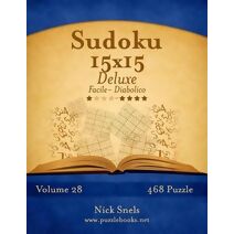 Sudoku 15x15 Deluxe - Da Facile a Diabolico - Volume 28 - 468 Puzzle (Sudoku)