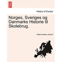 Norges, Sveriges og Danmarks Historie til Skolebrug.
