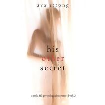 His Other Secret (A Stella Fall Psychological Suspense Thriller-Book Three)