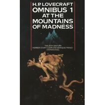 At the Mountains of Madness and Other Novels of Terror (H. P. Lovecraft Omnibus)