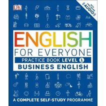 English for Everyone Business English Practice Book Level 1 (DK English for Everyone)