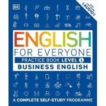 English for Everyone Business English Practice Book Level 1 (DK English for Everyone)