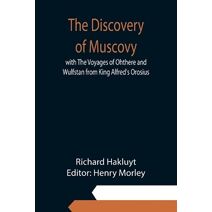Discovery of Muscovy with The Voyages of Ohthere and Wulfstan from King Alfred's Orosius