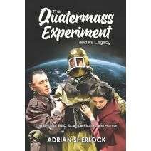 Quatermass Experiment and its Legacy