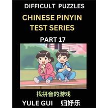 Difficult Level Chinese Pinyin Test Series (Part 17) - Test Your Simplified Mandarin Chinese Character Reading Skills with Simple Puzzles, HSK All Levels, Beginners to Advanced Students of M