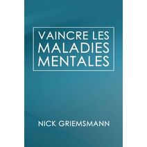 Vaincre Les Maladies Mentales (French Edition)