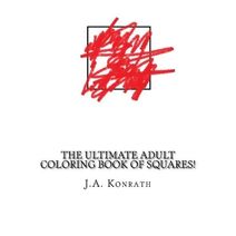 Ultimate Adult Coloring Book of Squares! (Ultimate Adult Coloring Books!!!)