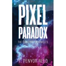 Pixel Paradox (Lumatore Chronicles)