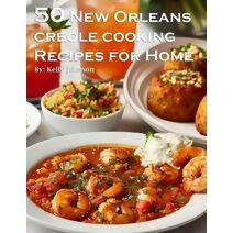 50 New Orleans Creole Cooking Recipes for Home