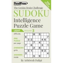 Sudoku Puzzle Books Volume 3. Light. Sudoku Intelligence Puzzle Game (Genius Brain Challenge)