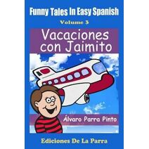 Funny Tales in Easy Spanish Volume 3 (Spanish for Beginners)