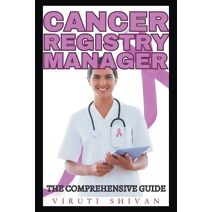 Cancer Registry Manager - The Comprehensive Guide (Vanguard Professionals)