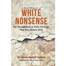 Brief History of White Nonsense