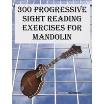 300 Progressive Sight Reading Exercises for Mandolin (300 Progressive Sight Reading Exercises for Mandolin)