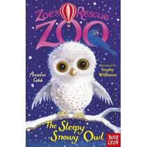 Zoe's Rescue Zoo: The Sleepy Snowy Owl (Zoe's Rescue Zoo)