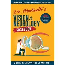Dr. Martinelli's Vision & Neurology Casebook (Fine Art of Patient Management)