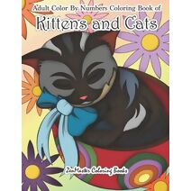Adult Color By Numbers Coloring Book of Kittens and Cats (Adult Color by Number Coloring Books)