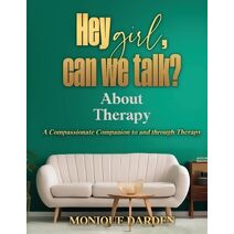 Hey Girl, Can We Talk? -About Therapy
