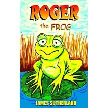 Roger the Frog (Roger the Frog Trilogy)