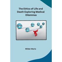 Ethics of Life and Death Exploring Medical Dilemmas