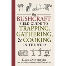 Bushcraft Field Guide to Trapping, Gathering, and Cooking in the Wild (Bushcraft Survival Skills Series)