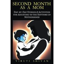 Second Month as a Mom - Day-by-Day Stories & Activities for Adjusting to the Rhythms of Motherhood (Pregnancy)