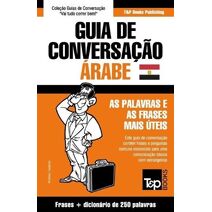 Guia de Conversacao Portugues-Arabe Egipcio e mini dicionario 250 palavras