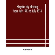 Kingston city directory from July 1913 to July 1914, including directories of Barriefield, Cataraqui, Garden Island and Portsmouth