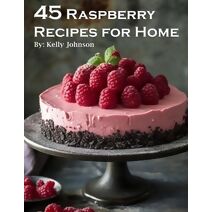 45 Raspberry Recipes for Home