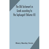 Old Testament in Greek according to the Septuagint (Volume III)