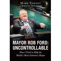 Mayor Rob Ford: Uncontrollable